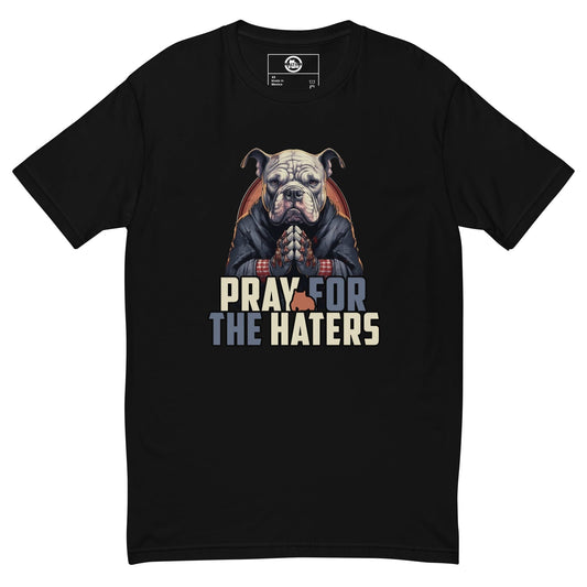 Pray for the Haters Men's Bully T-Shirt - BGM Warehouse - American Bully Magazines and Supplies