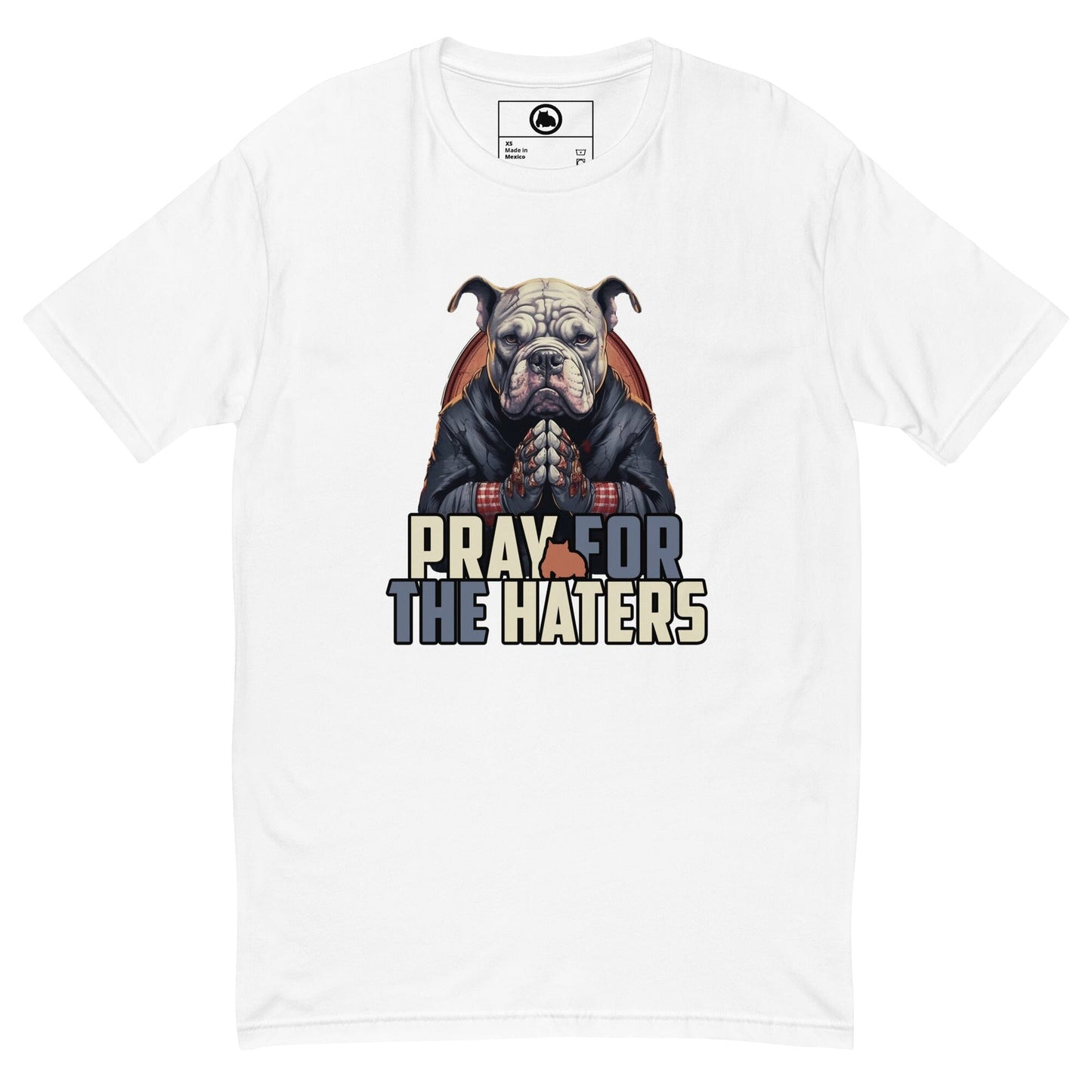 Pray for the Haters Men's Bully T-Shirt - BGM Warehouse - American Bully Magazines and Supplies